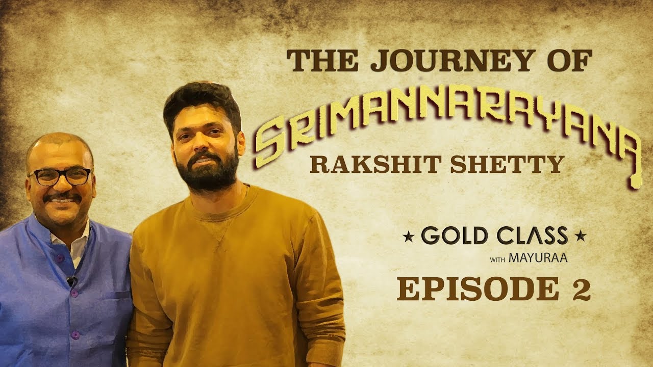 The Journey Of Srimannarayana - Rakshit Shetty Special | Episode 2 | Gold Class With Mayuraa - The Journey Of Srimannarayana - Rakshit Shetty Special | Episode 2 | Gold Class With Mayuraa